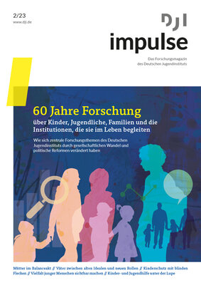 DJI Impulse 2/2023 - 60 Jahre Forschung über Kinder, Jugendliche, Familien und die Institutionen, die sie im Leben begleiten
